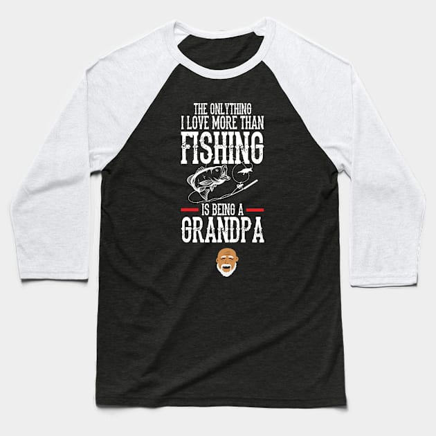 Love being a Grandpa more than fishing Baseball T-Shirt by Giorgi's